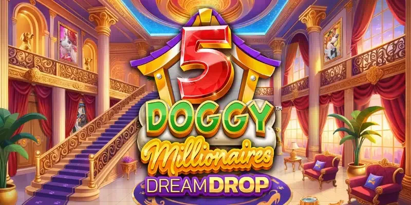 5 Doggy Millionaires Dream Drop