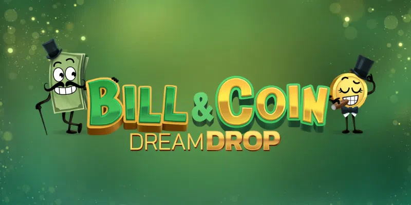 Bill & Coin Dream Drop